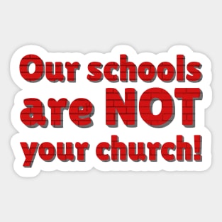 Our schools are not your church Sticker